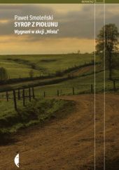 Okładka książki Syrop z piołunu. Wygnani w Akcji "Wisła" Paweł Smoleński