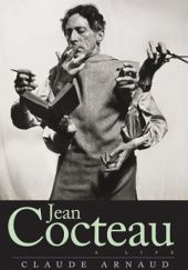 Okładka książki Jean Cocteau. A Life Claude Arnaud
