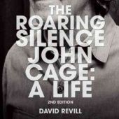 Okładka książki The Roaring Silence, Second Edition. John Cage: A Life David Revill