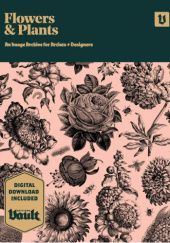 Okładka książki Flowers and Plants: An Image Archive of Botanical Illustrations for Artists and Designers Kale James