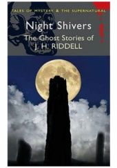 Okładka książki Night Shivers: The Ghost Stories of J. H. Riddell Charlotte Riddell