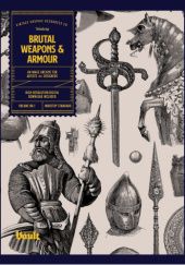 Okładka książki Brutal Weapons and Armour Kale James