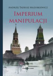Okładka książki Imperium manipulacji Andrzej Tadeusz Mazurkiewicz