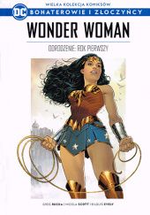 Okładka książki Wonder Woman Odrodzenie: Rok Pierwszy Bilquis Evely, Greg Rucka, Nicola Scott