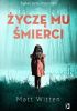 Okładka książki Życzę mu śmierci Matt Witten