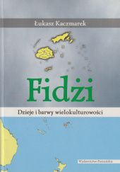 Okładka książki Fidżi. Dzieje i barwy wielokulturowości Łukasz Kaczmarek