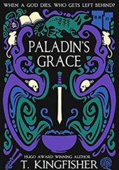Okładka książki Paladin's Grace T. Kingfisher