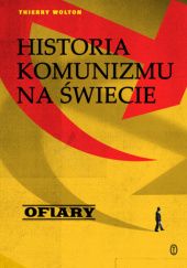 Okładka książki Historia komunizmu na świecie. Ofiary Thierry Wolton
