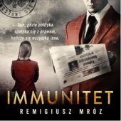 Okładka książki Immunitet Remigiusz Mróz