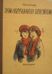 Okładka książki Dom odzyskanego dzieciństwa Marian Brandys