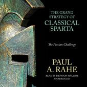 Okładka książki The Grand Strategy of Classical Sparta. The Persian Challenge Paul A. Rahe