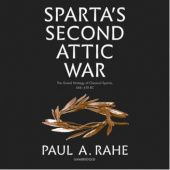 Okładka książki Sparta's Second Attic War: The Grand Strategy of Classical Sparta, 446–418 BC Paul A. Rahe