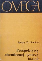 Okładka książki Perspektywy chemicznej syntezy białek Ignacy Z. Siemion