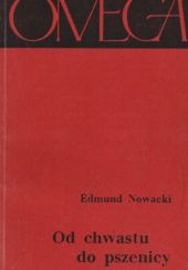 Okładka książki Od chwastu do pszenicy: Historia roślin uprawnych Edmund Nowacki