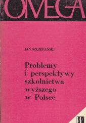 Okładka książki Problemy i perspektywy szkolnictwa wyższego w Polsce Jan Szczepański
