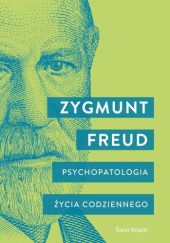 Okładka książki Psychopatologia życia codziennego Sigmund Freud