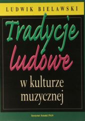 Okładka książki Tradycje ludowe w kulturze muzycznej Ludwik Bielawski