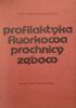 Okładka książki Profilaktyka fluorkowa próchnicy zębów Noemi Wigdorowicz-Makowerowa