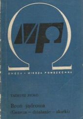 Okładka książki Broń jądrowa: Geneza, działanie, skutki Tadeusz Pióro