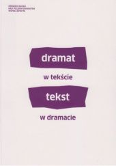 Okładka książki Dramat w tekście. Tekst w dramacie Artur Grabowski, Jacek Kopciński