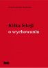 Okładka książki Kilka lekcji o wychowaniu Irena Kamińska-Radomska