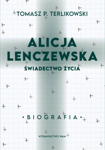Alicja Lenczewska. Świadectwo życia.