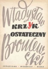 Okładka książki Krzyk ostateczny Władysław Broniewski