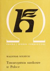 Okładka książki Towarzystwa naukowe w Polsce Waldemar Rolbiecki