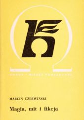 Okładka książki Magia, mit i fikcja Marcin Czerwiński