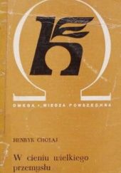 Okładka książki W cieniu wielkiego przemysłu: O socjalistycznej spółdzielni pracy Henryk Chołaj