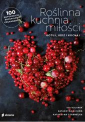 Okładka książki Roślinna kuchnia miłości Katarzyna Cichoń, Ida Kulawik