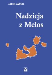 Okładka książki Nadzieja z Melos. Przyczynek do debaty nad pojęciem elpis Jacek Jaśtal
