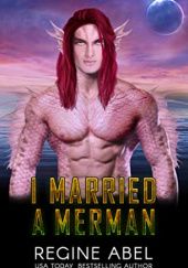 Okładka książki I Married A Merman Regine Abel