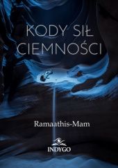 Okładka książki Kody sił ciemności Ramaathis -Mam