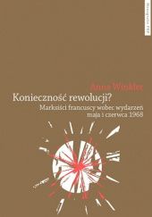 Okładka książki Konieczność rewolucji? Marksiści francuscy wobec wydarzeń maja i czerwca 1968 Anna Winkler