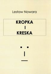 Okładka książki Kropka i kreska Lesław Nowara