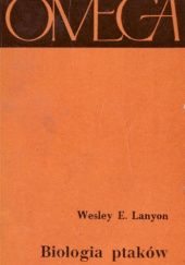 Okładka książki Biologia ptaków Wesley E. Lanyon