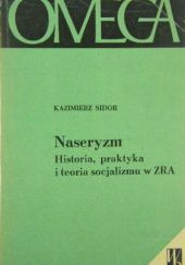Okładka książki Naseryzm: Historia, praktyka i teoria socjalizmu w ZRA Kazimierz Sidor