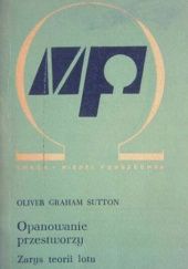 Okładka książki Opanowanie przestworzy: Zarys teorii lotu Graham Oliver Sutton