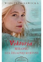 Okładka książki Viktoria. Miłość zza żelaznej kurtyny Wioletta Sawicka