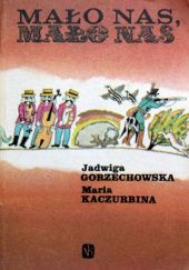 Okładka książki Mało nas, mało nas...: Polskie dziecięce zabawy ludowe Jadwiga Gorzechowska, Maria Kaczurbina