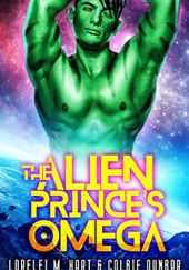 Okładka książki The Alien Prince’s Omega Colbie Dunbar, Lorelei M. Hart