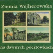 Okładka książki Ziemia Wejherowska na dawnych pocztówkach Beata Żmuda-Trzebiatowska, Tomasz Żmuda-Trzebiatowski