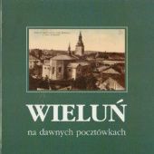 Okładka książki Wieluń na dawnych pocztówkach Jan Książek