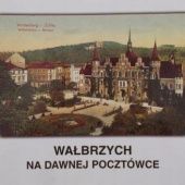 Okładka książki Wałbrzych na dawnej pocztówce: Ze zbiorów Muzeum Okręgowego w Wałbrzychu Maria Solecka