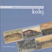 Okładka książki Zarys dziejów kolei w Legnicy Konrad Byś, Marek Żak