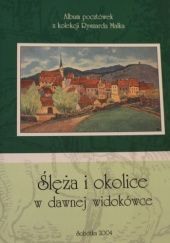 Okładka książki Ślęża i okolice w dawnej widokówce: Album pocztówek z kolekcji Ryszarda Małka Markus Malek