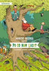 Okładka książki Po co nam lasy? Nelly Boutinot, Daniel Casanave, Hubert Reeves