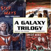 Okładka książki A Galaxy Trilogy, Vol. 1 Star Ways, Druids World, and The Day the World Stopped Poul Anderson, Stanton A. Coblentz, George Henry Smith