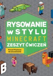 Okładka książki Rysowanie w stylu Minecraft. Zeszyt ćwiczeń Michał Zacharzewski